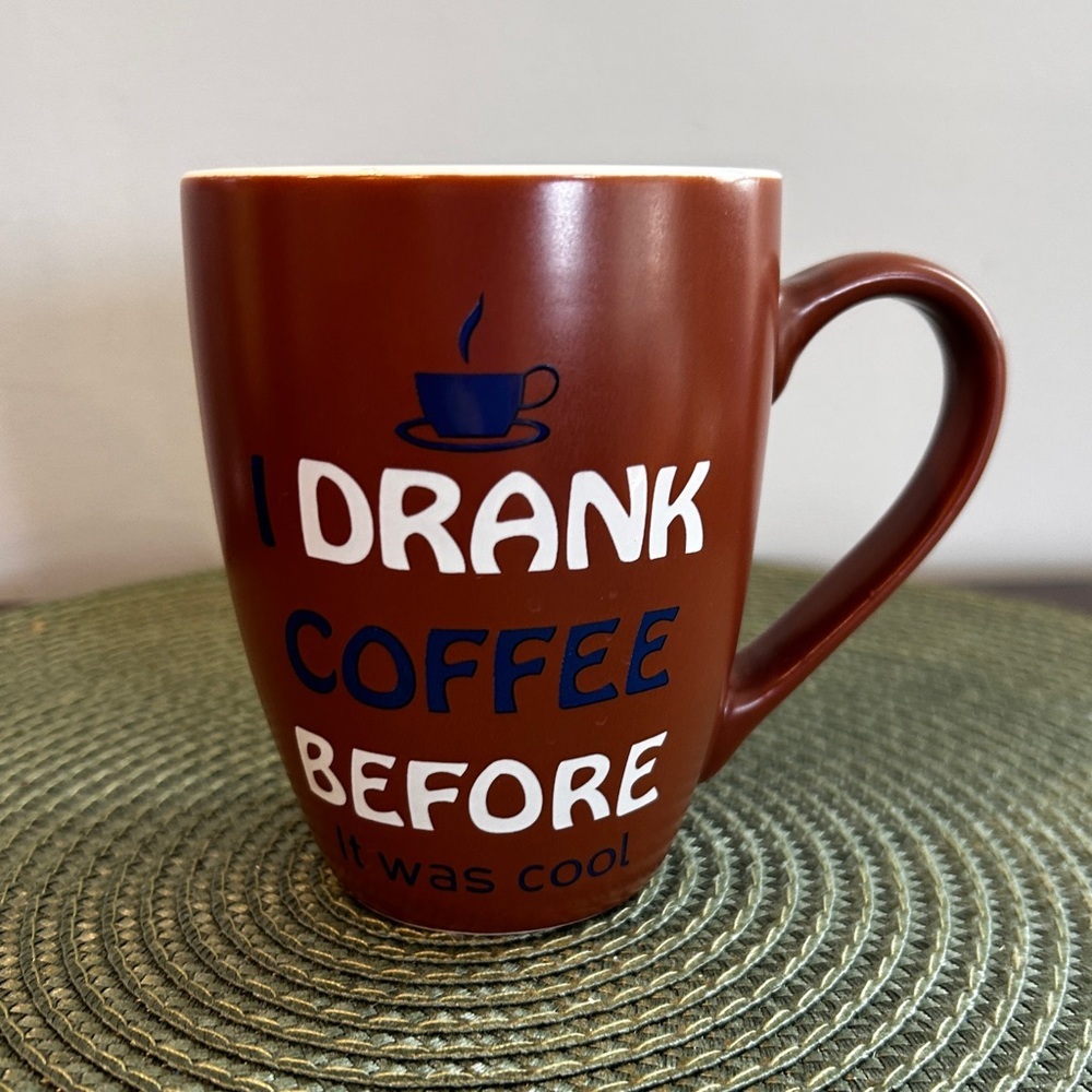 “I Drank Coffee Before It Was Cool” 12 Ounce Coffee Mug Cute Novelty Mug Coffee.